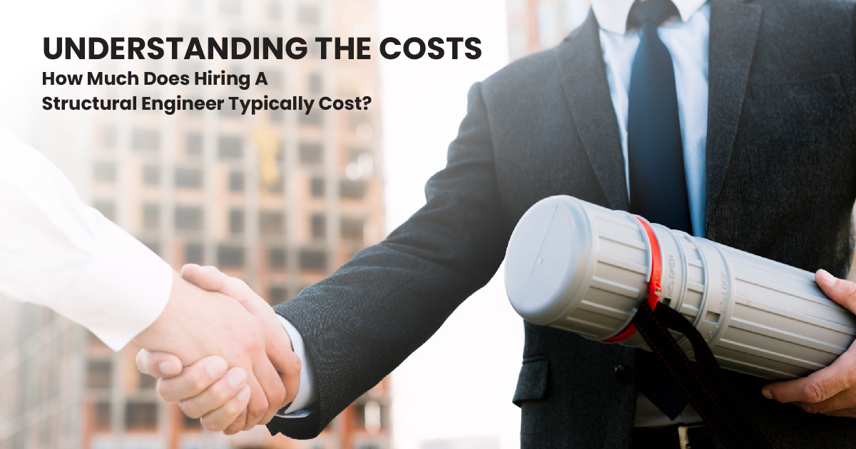 Understanding the Costs: How Much Does Hiring a Structural Engineer Typically Cost?