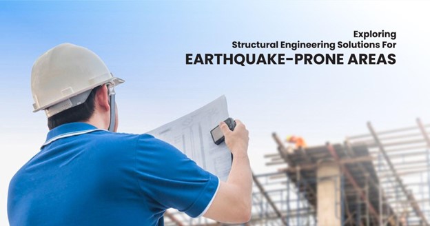 Exploring Structural Engineering Solutions for Earthquake-Prone Areas