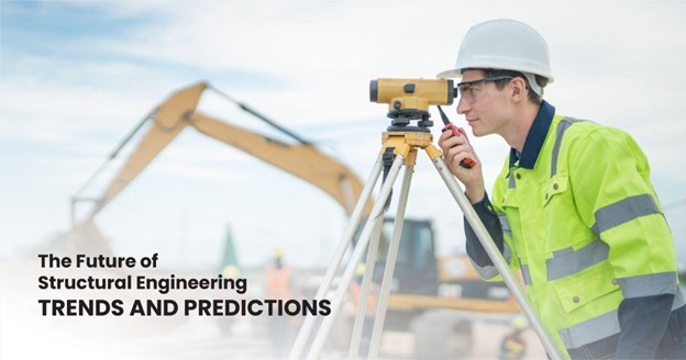 The Future of Structural Engineering: Trends and Predictions